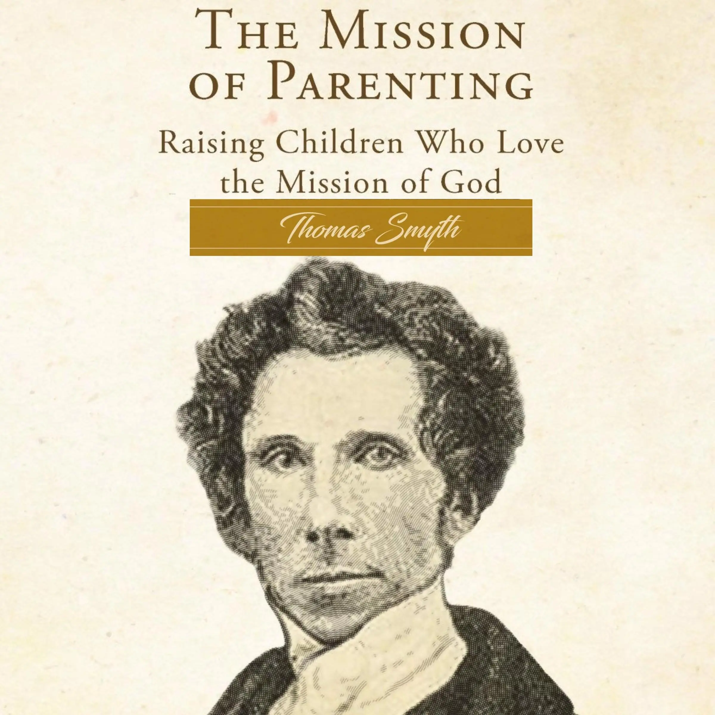 The Mission of Parenting by Thomas Smyth