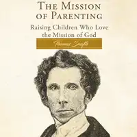 The Mission of Parenting Audiobook by Thomas Smyth