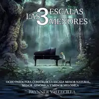 LAS 3 ESCALAS MENORES Audiobook by Brynner Vallecilla