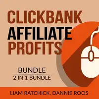 Clickbank Affiliate Profits Bundle, 2 IN 1 Bundle: The Click Technique and Clickbank Marketing Expert Audiobook by and Dannie Roos