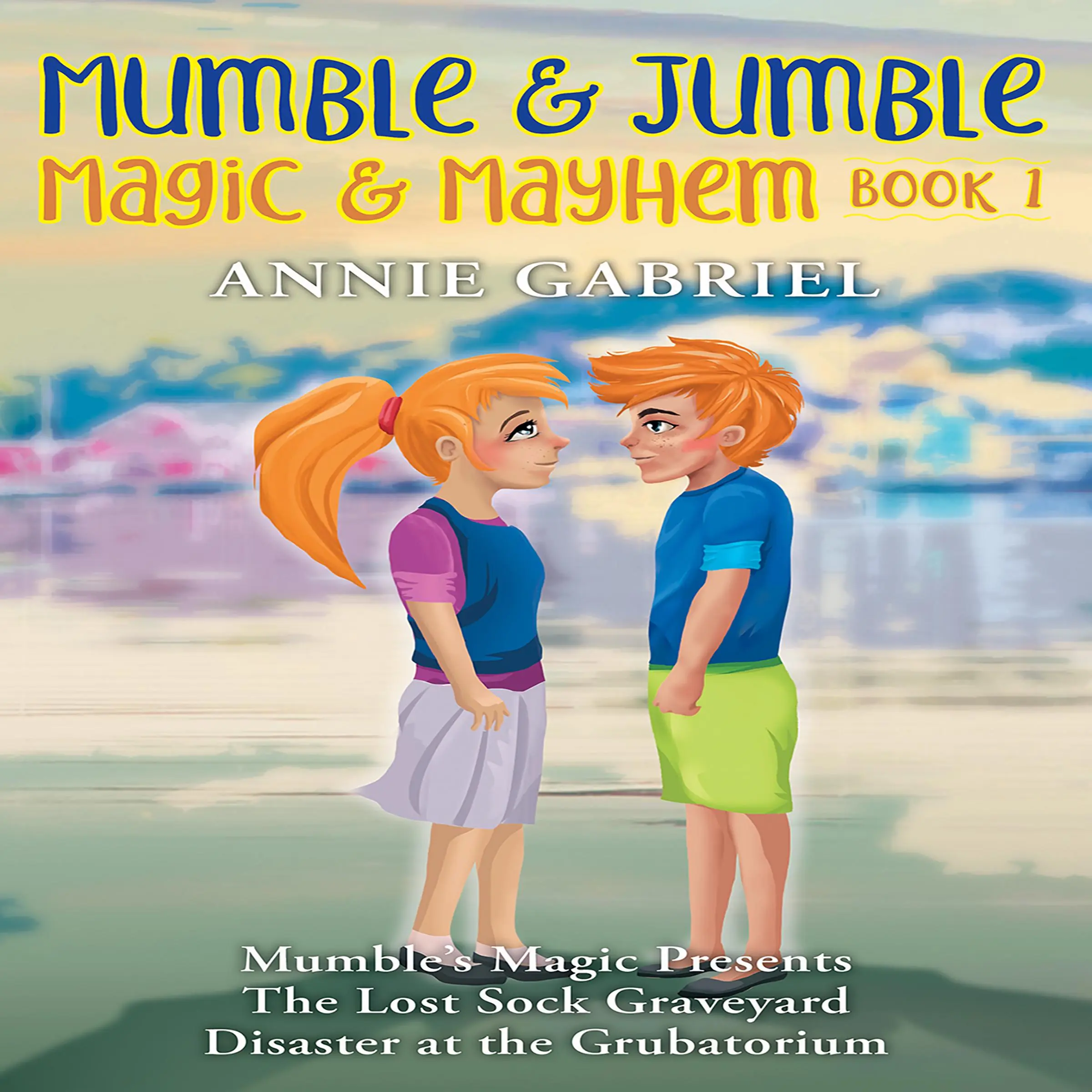 Mumble & Jumble — Magic & Mayhem by Annie Gabriel Audiobook