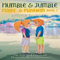 Mumble & Jumble — Magic & Mayhem Audiobook by Annie Gabriel