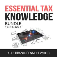 Essential Tax Knowledge Bundle, 2 in 1 Bundle: Taxes Made Simple and Tax Strategies Audiobook by and Bennett Wood