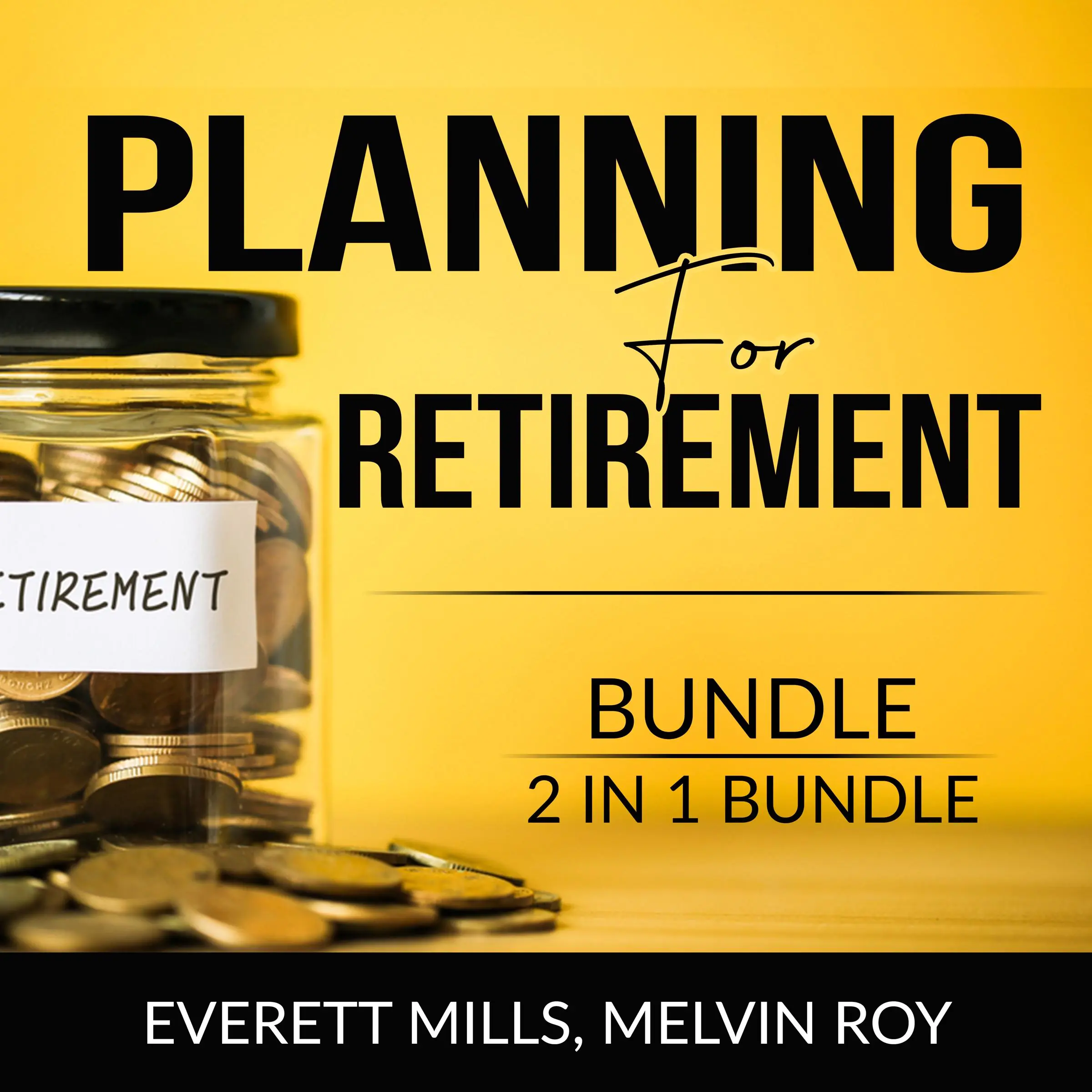 Planning for Retirement Bundle, 2 in 1 Bundle: Retire Inspired and The Ultimate Retirement Guide by and Melvin Roy