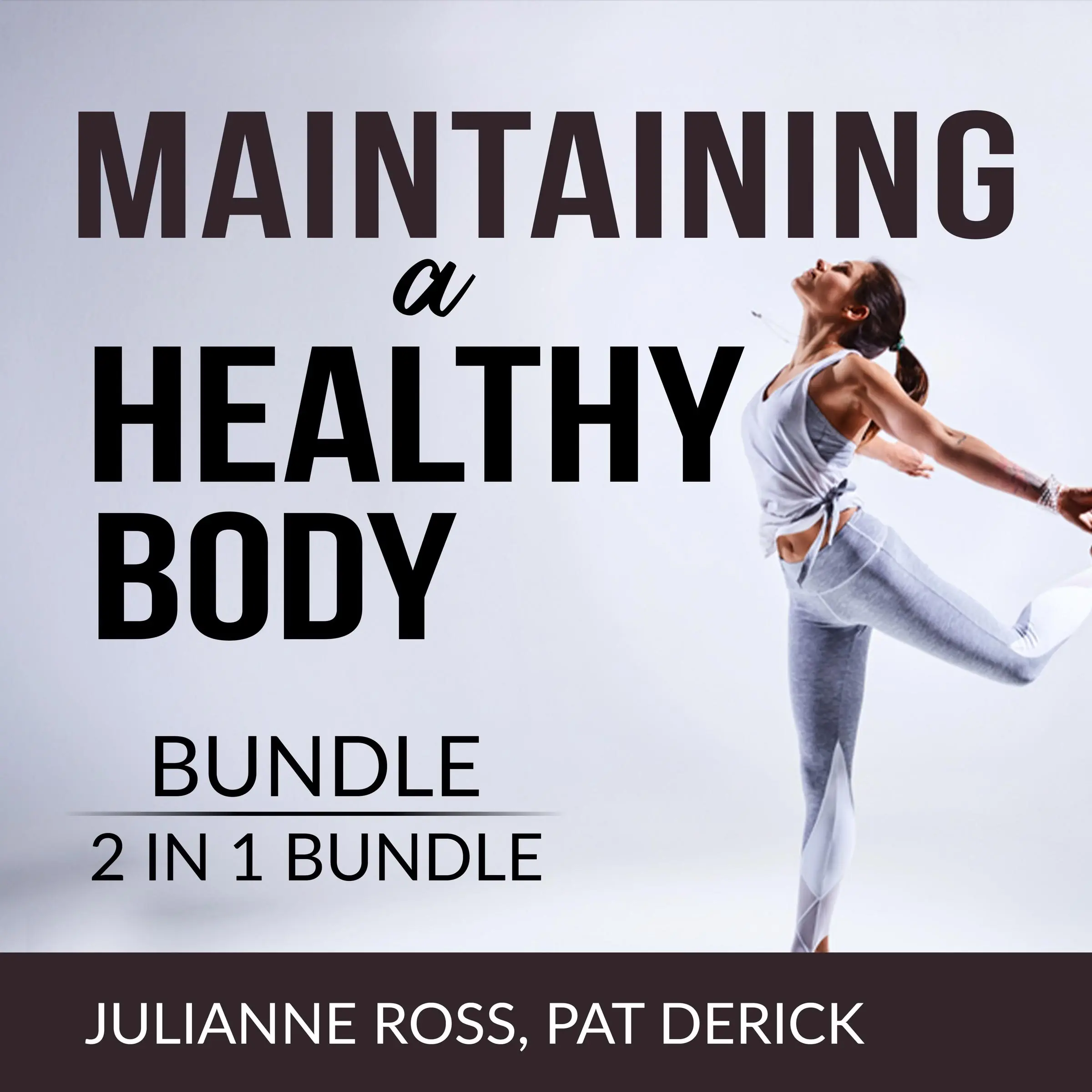 Maintaining a Healthy Body Bundle, 2 IN 1 Bundle: Living With Your Body and Counting Calories Audiobook by and Pat Derick