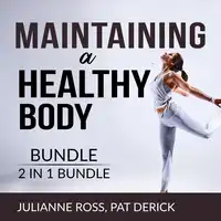 Maintaining a Healthy Body Bundle, 2 IN 1 Bundle: Living With Your Body and Counting Calories Audiobook by and Pat Derick