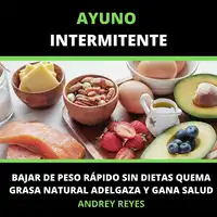 ayuno intermitente Bajar de peso rápido sin dietas Audiobook by Andrey Reyes