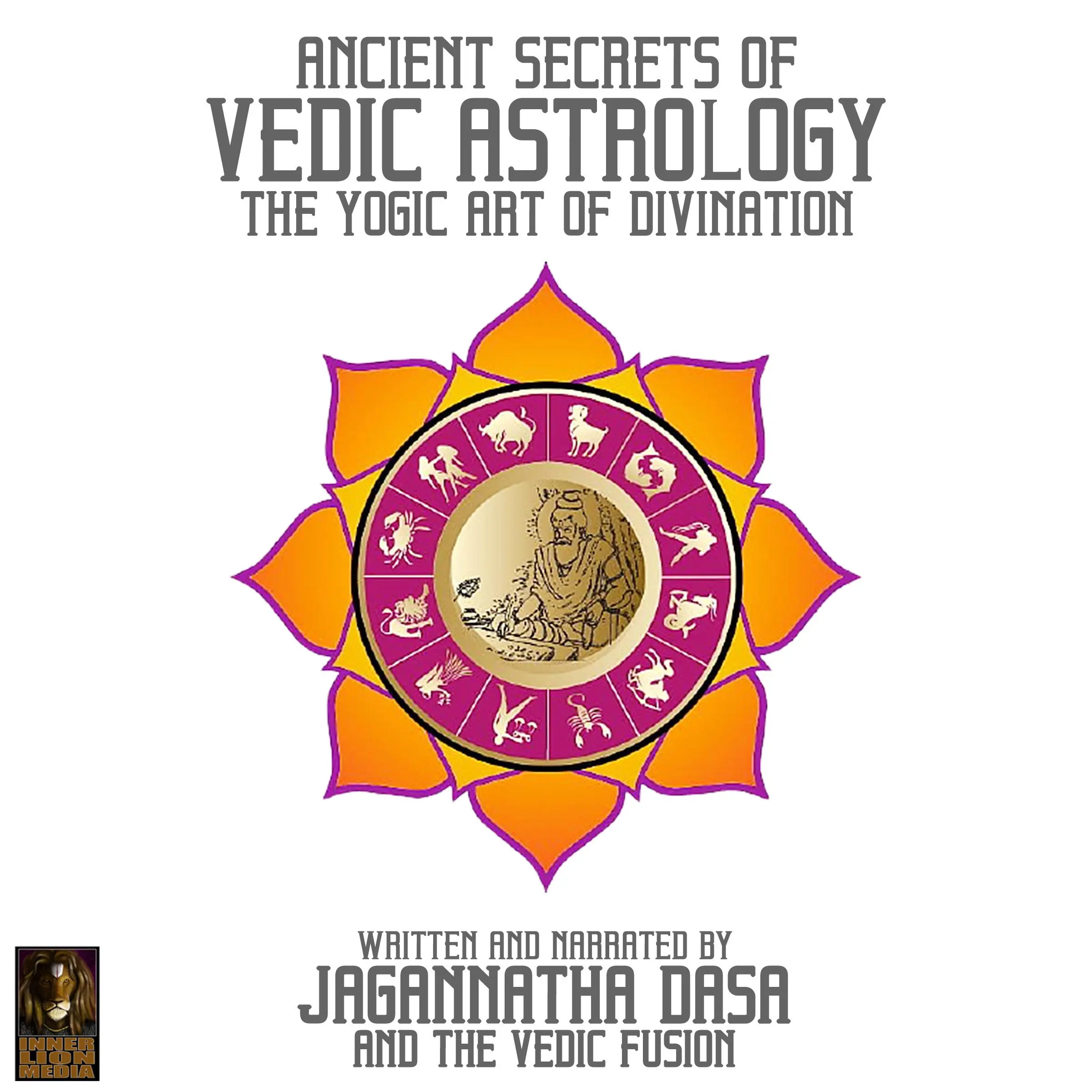 Ancient Secrets Of Vedic Astrology The Yogic Art Of Divination Audiobook by Jagannatha Dasa