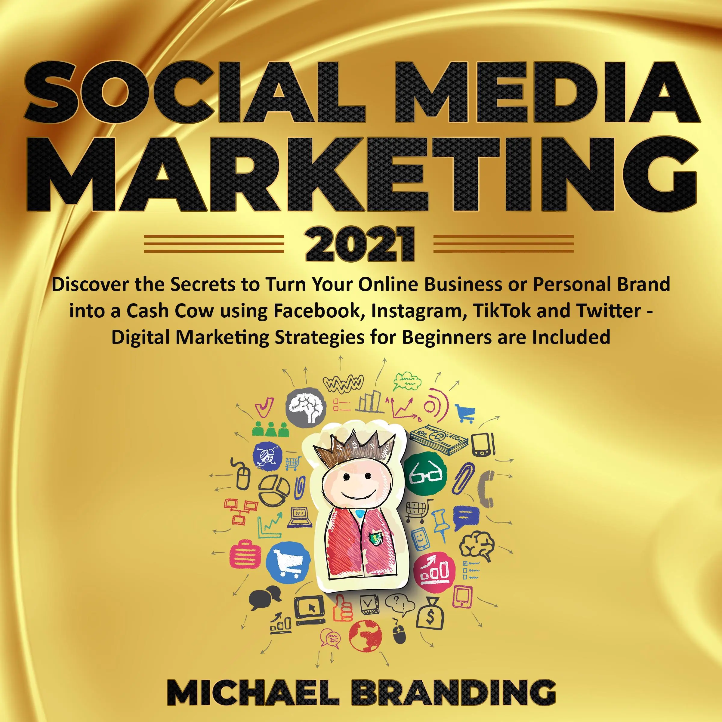 Social Media Marketing 2021 Audiobook by Michael Branding