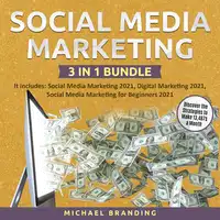 Social Media Marketing 3 in 1 Bundle Audiobook by Michael Branding