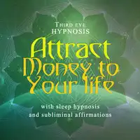 Attract money to your life Audiobook by Third eye hypnosis