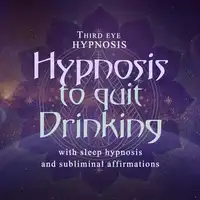 Hypnosis to quit drinking Audiobook by Third eye hypnosis