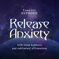 Release anxiety Audiobook by Third eye hypnosis