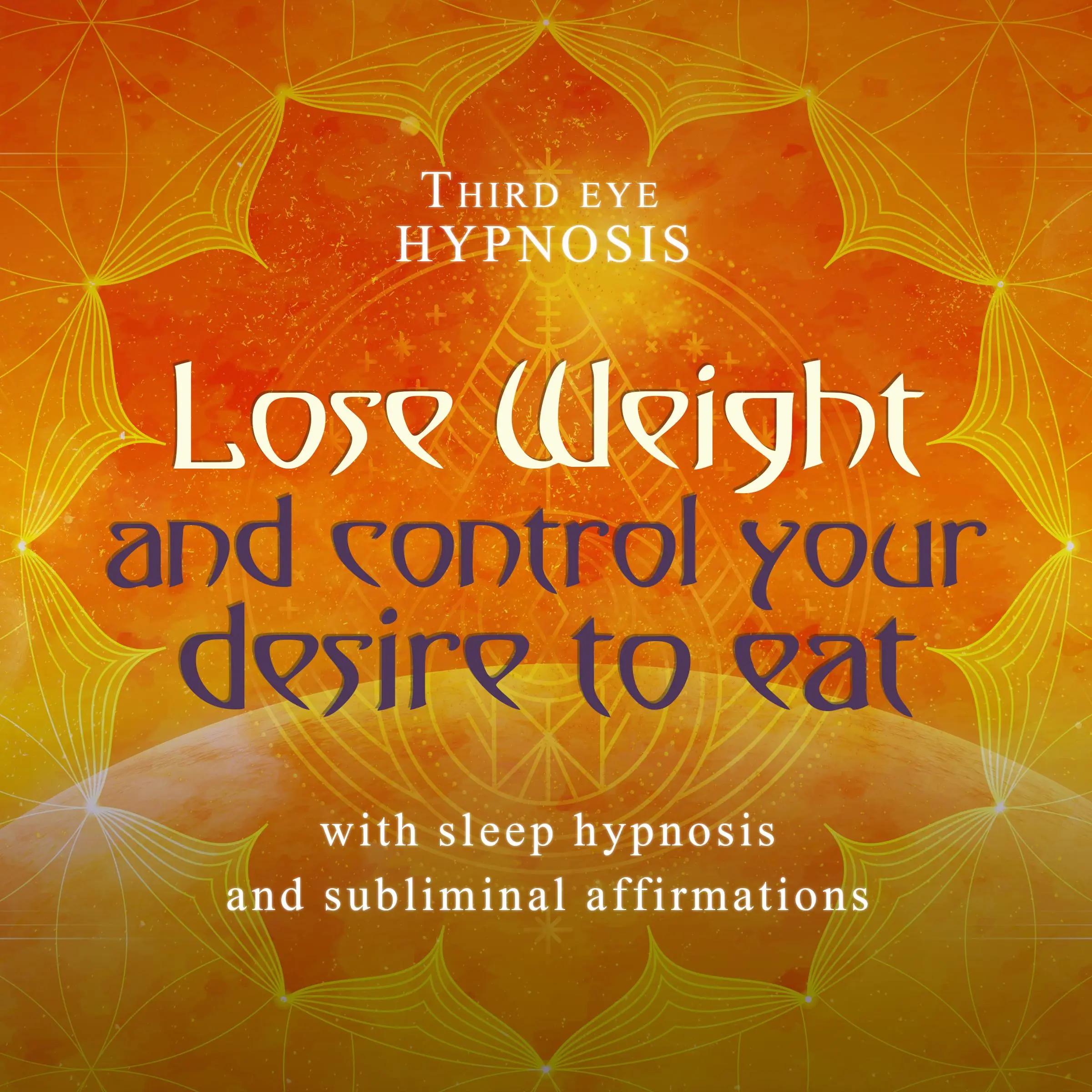 Lose weight and control your desire to eat by Third eye hypnosis