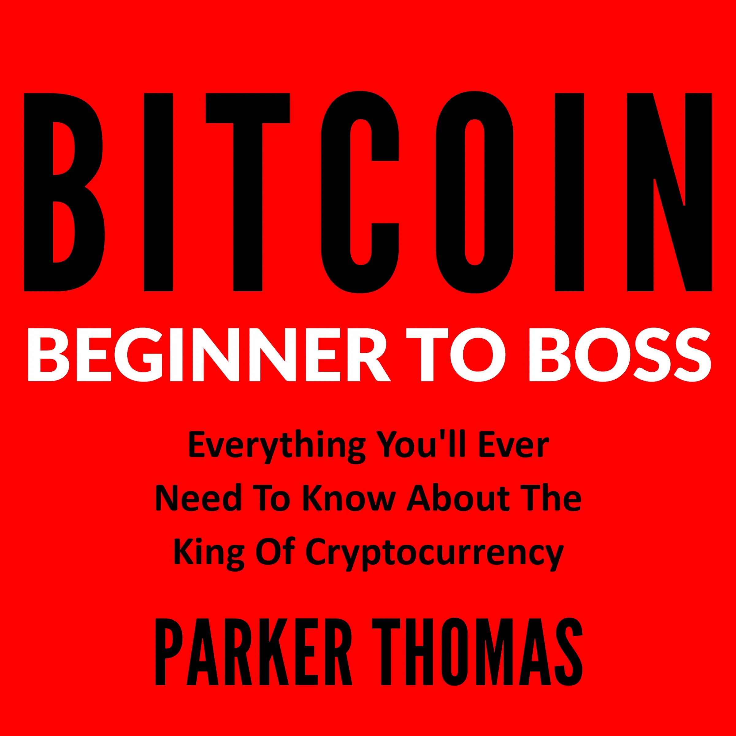 Bitcoin - Beginner To Boss by Parker Thomas Audiobook