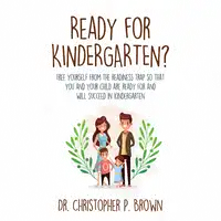 Ready for Kindergarten? Audiobook by Dr. Christopher P. Brown