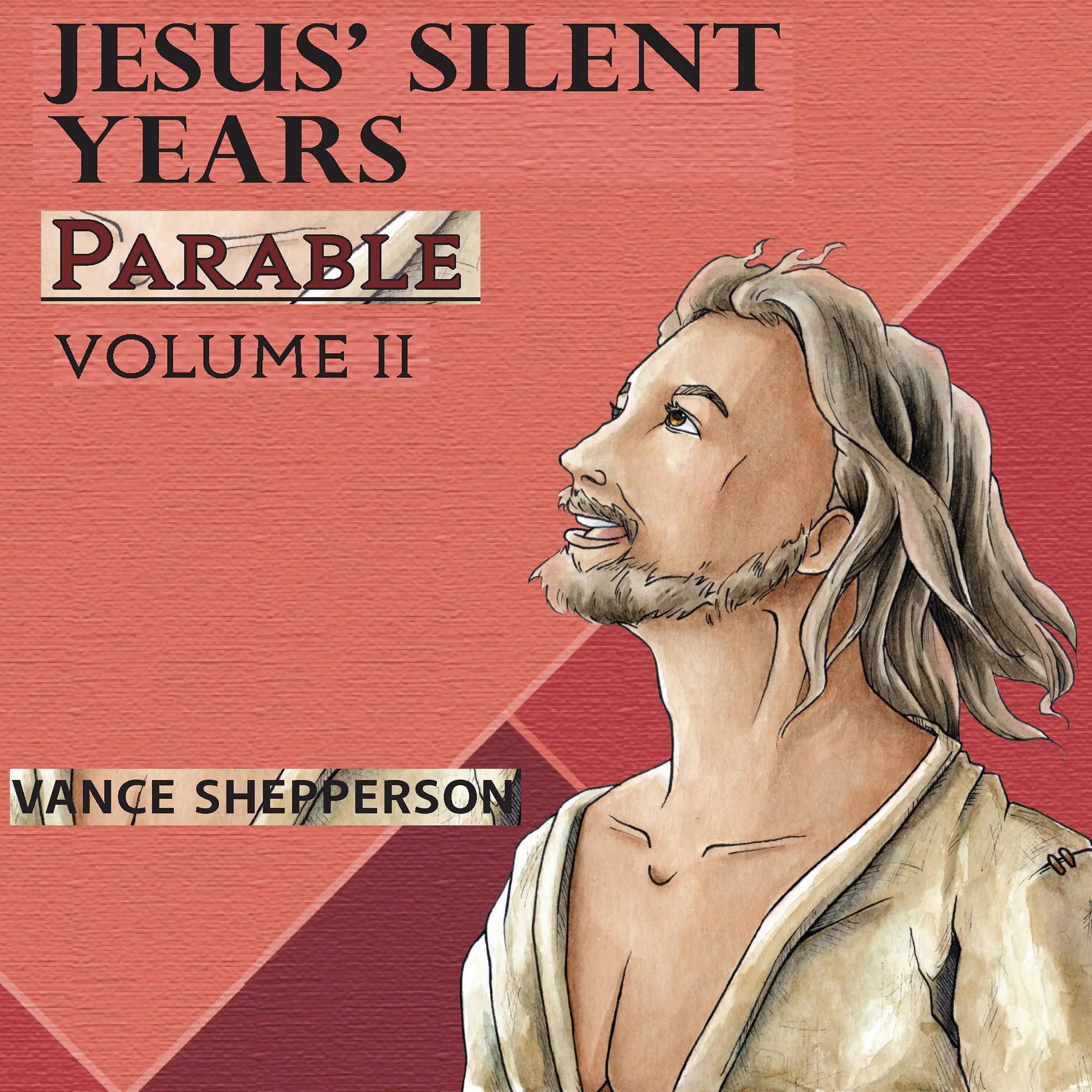 Jesus’ Silent Years, Parable by Vance Shepperson