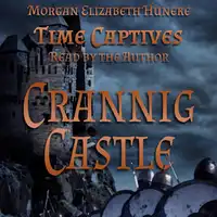 Time Captives: Crannig Castle Audiobook by Morgan Elizabeth Huneke