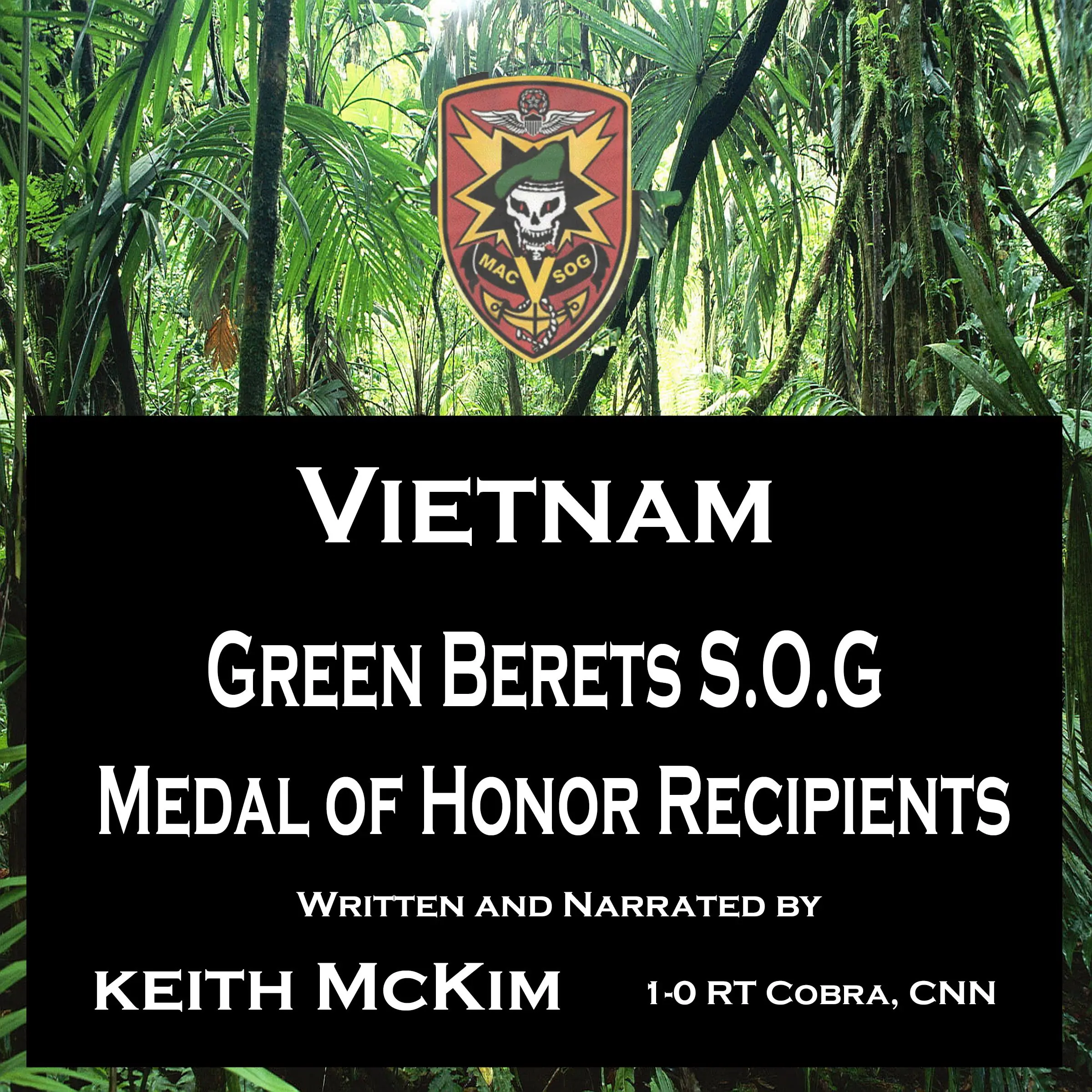 Vietnam Green Berets S.O.G. Medal of Honor Recipients Audiobook by Keith McKim