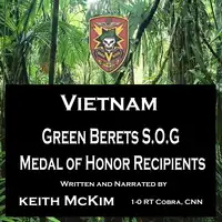 Vietnam Green Berets S.O.G. Medal of Honor Recipients Audiobook by Keith McKim