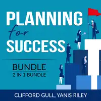 Planning for Success Bundle, 2 in 1 Bundle: Success Starts Here and Fit For Success Audiobook by Yanis Riley