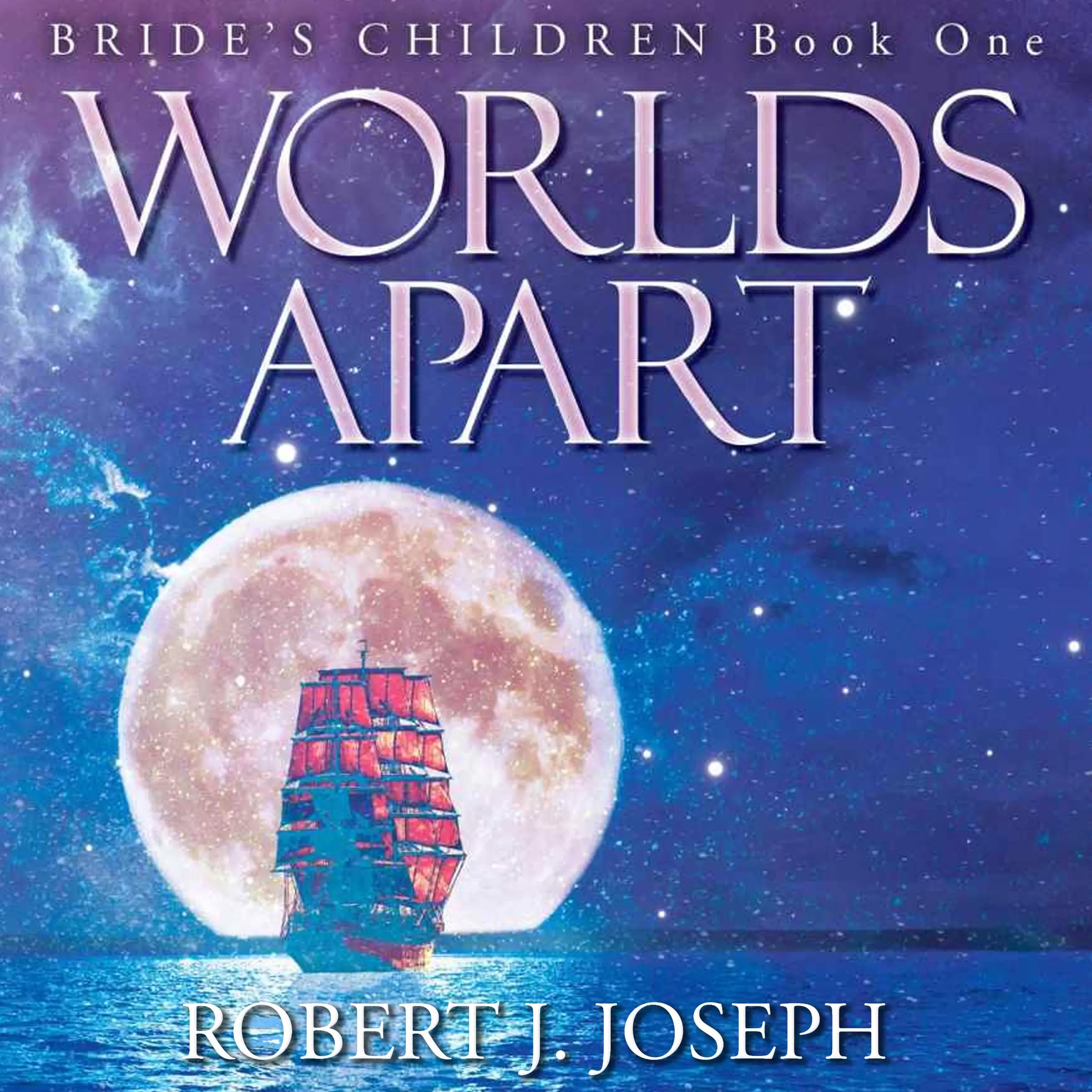 Worlds Apart by Robert J. Joseph Audiobook