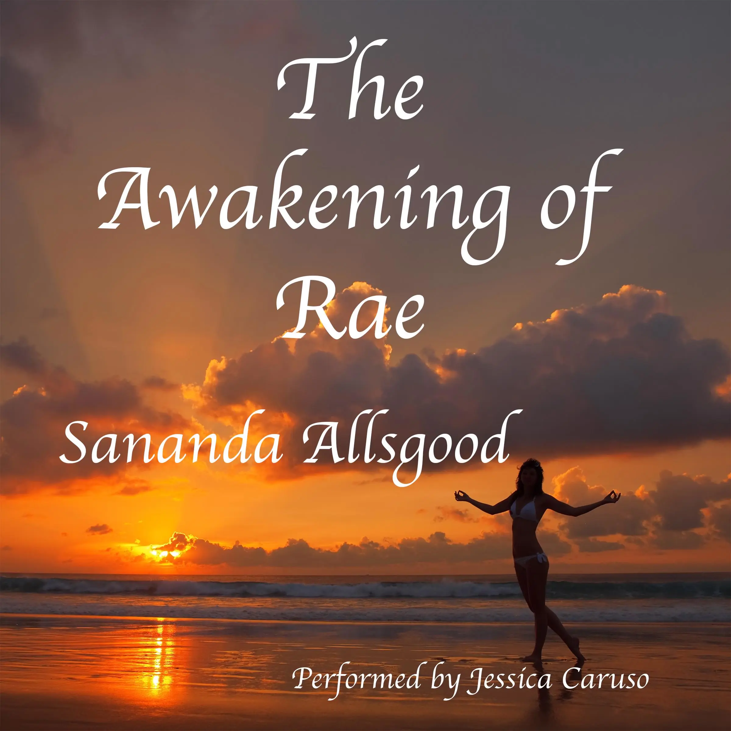 The Awakening of Rae by Sananda Allsgood