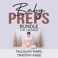 Baby Preps Bundle: 2 in 1 bundle, Becoming Babywise and The Expectant Father Audiobook by Timothy Kage