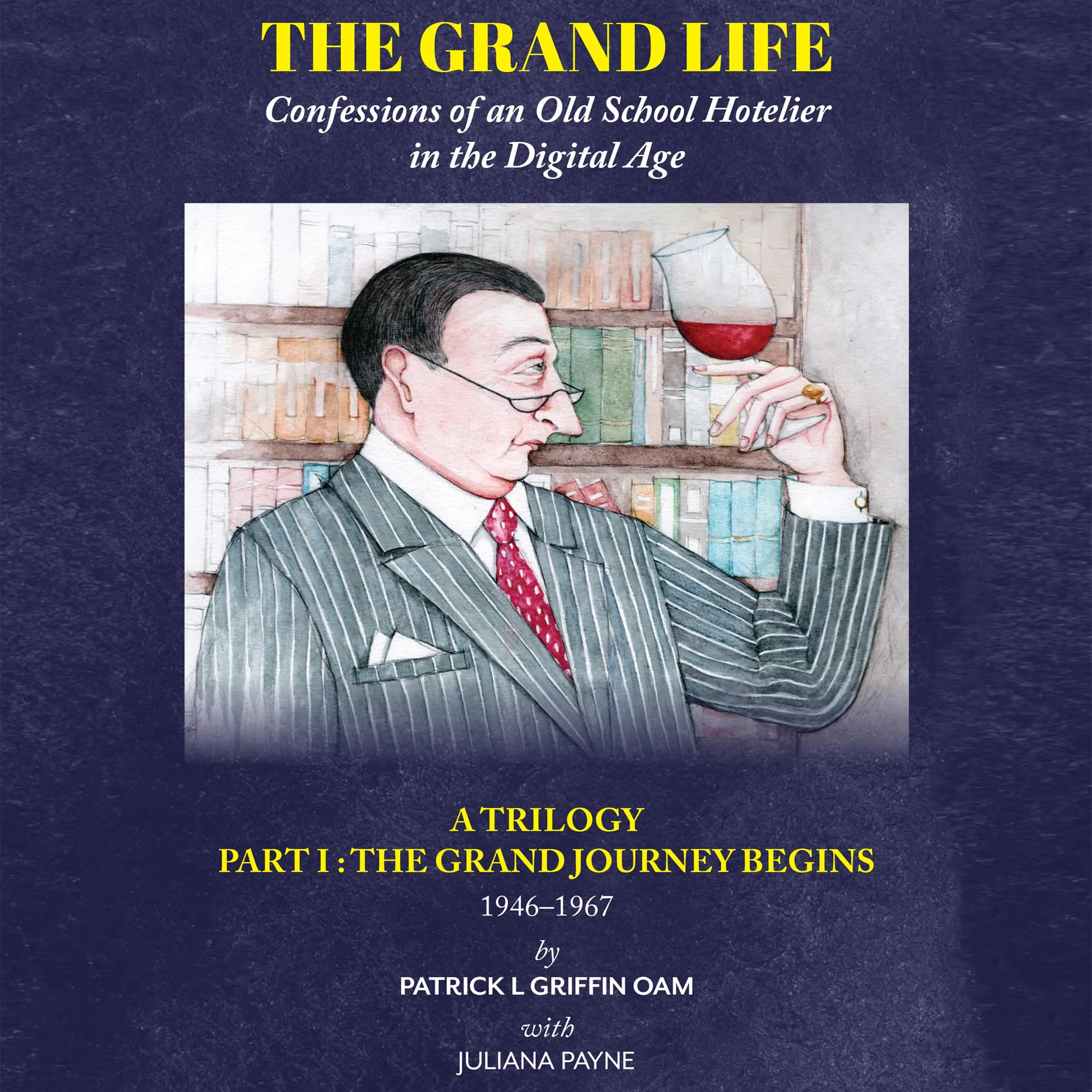 The Grand Life: Confessions of an Old School Hotelier in the Digital Age by Juliana Payne Audiobook