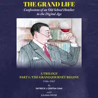 The Grand Life: Confessions of an Old School Hotelier in the Digital Age Audiobook by Juliana Payne