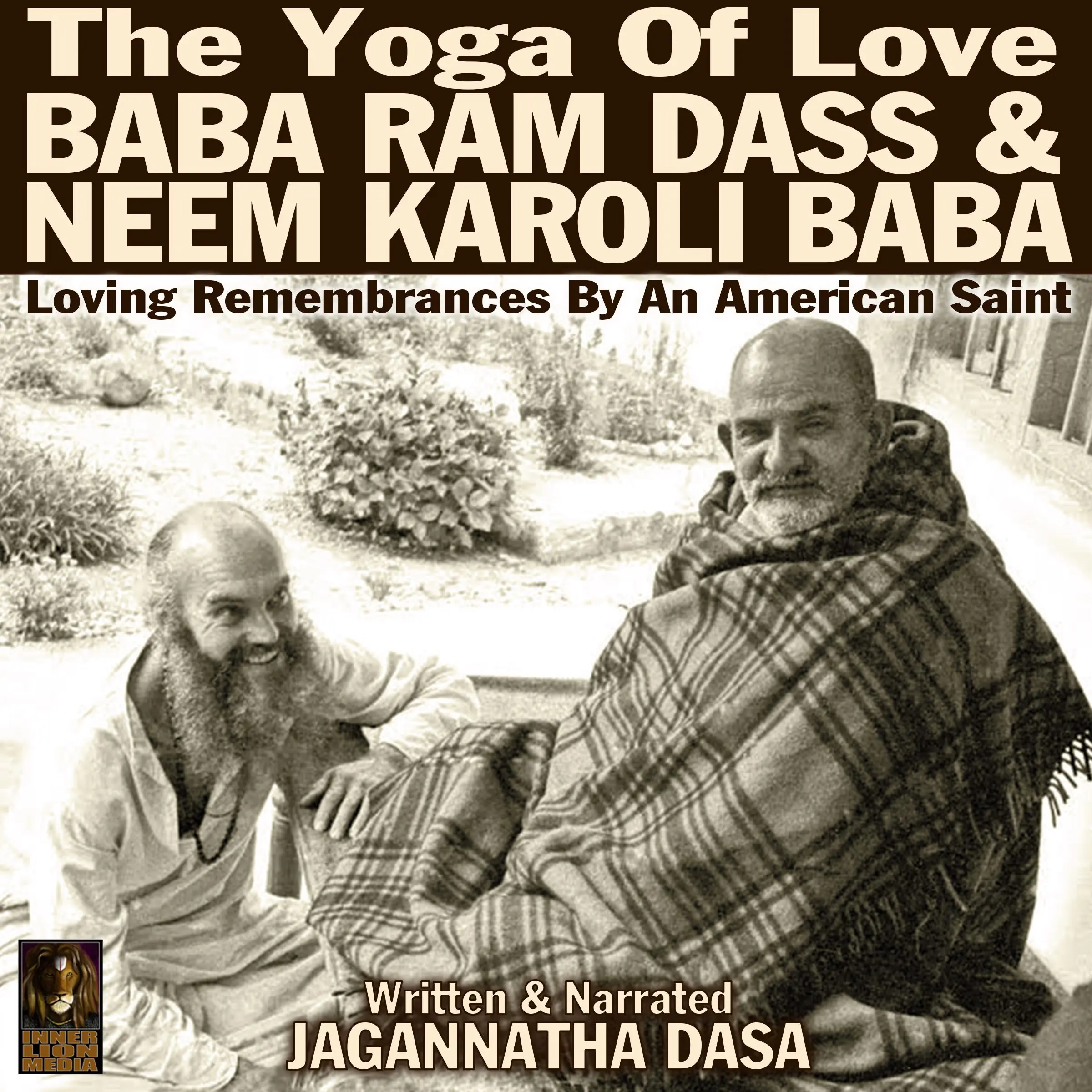 The Yoga Of Love Baba Ram Dass & Neem Karoli Baba Audiobook by Jagannatha Dasa