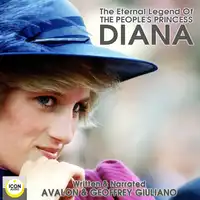 The Eternal Legend Of The People's Princess Diana Audiobook by Geoffrey Giuliano