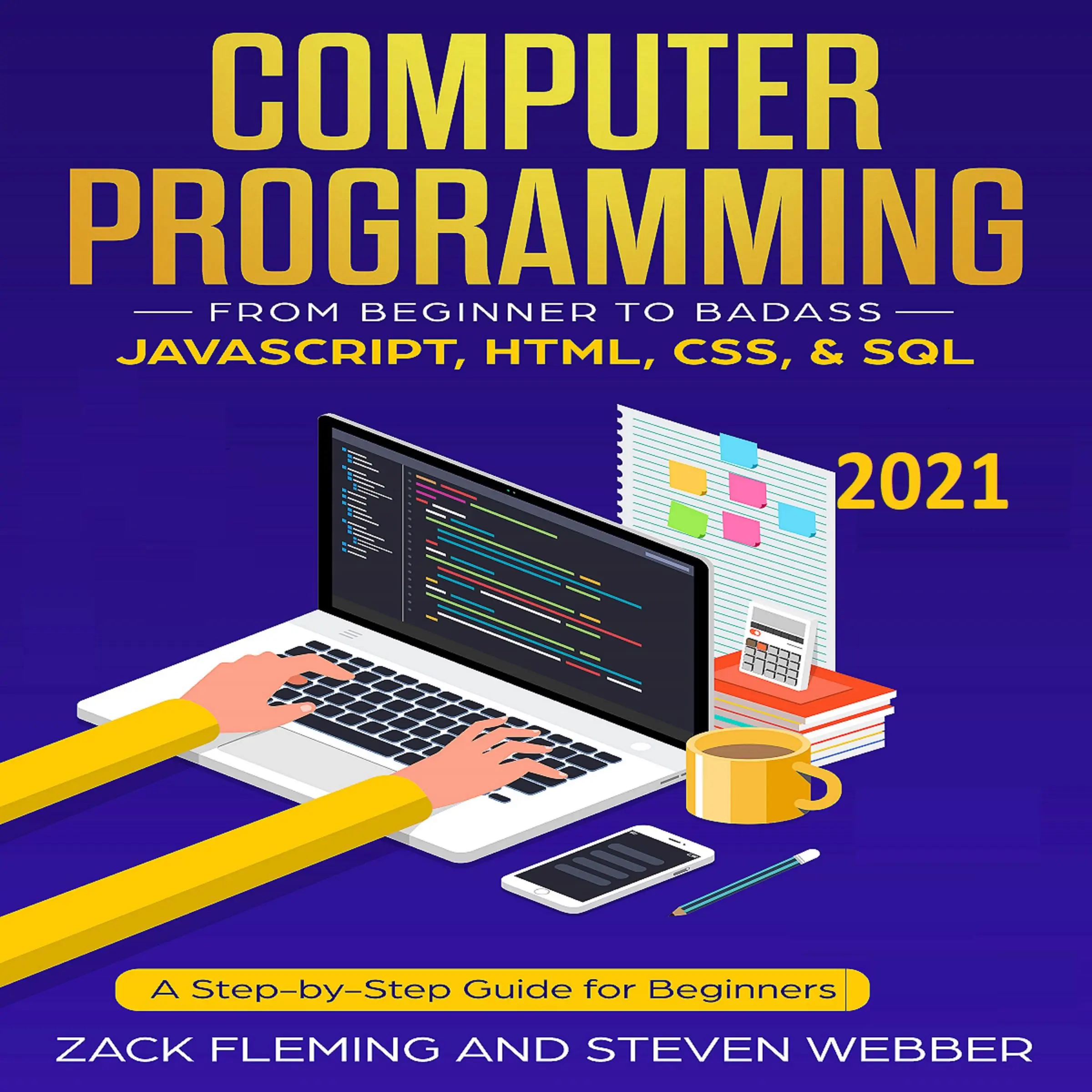 Computer Programming: From Beginner to Badass—JavaScript, HTML, CSS, & SQL by Steven Webber Audiobook