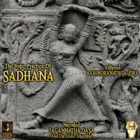 The Yogic Practice Of Sadhana Audiobook by Rabindranath Tagore