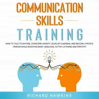 Communication Skills Training Audiobook by Richard Hawkins