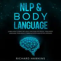 NLP & Body Language Audiobook by Richard Hawkins