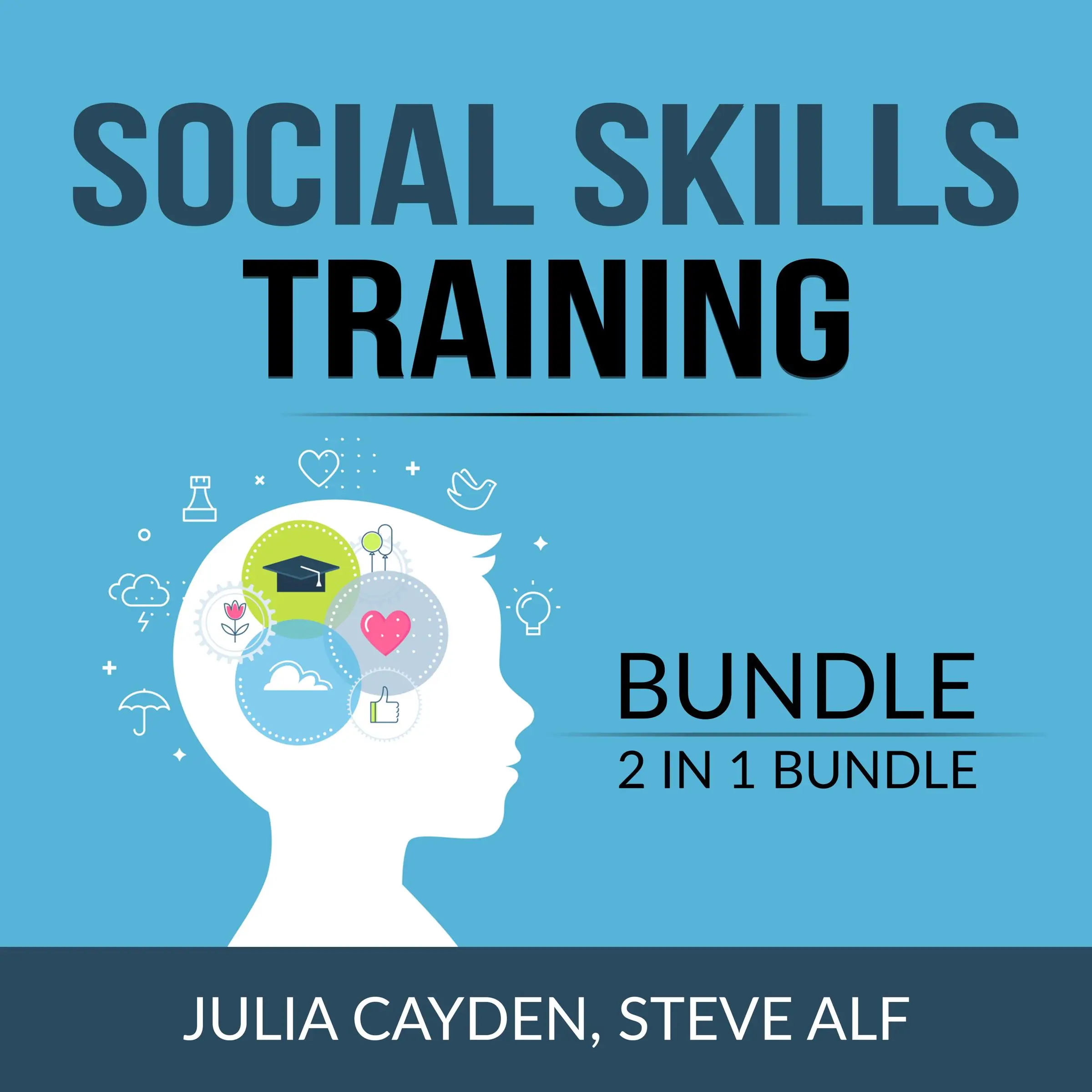 Social Skills Training Bundle, 2 in 1 Bundle: Improving Your Social & People Skills and The Science of Making Friends by and Steve Alf