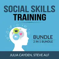 Social Skills Training Bundle, 2 in 1 Bundle: Improving Your Social & People Skills and The Science of Making Friends Audiobook by and Steve Alf