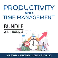 Productivity and Time Management Bundle, Extreme Productivity and Multiply Your TIme Audiobook by and Demir Phyllis