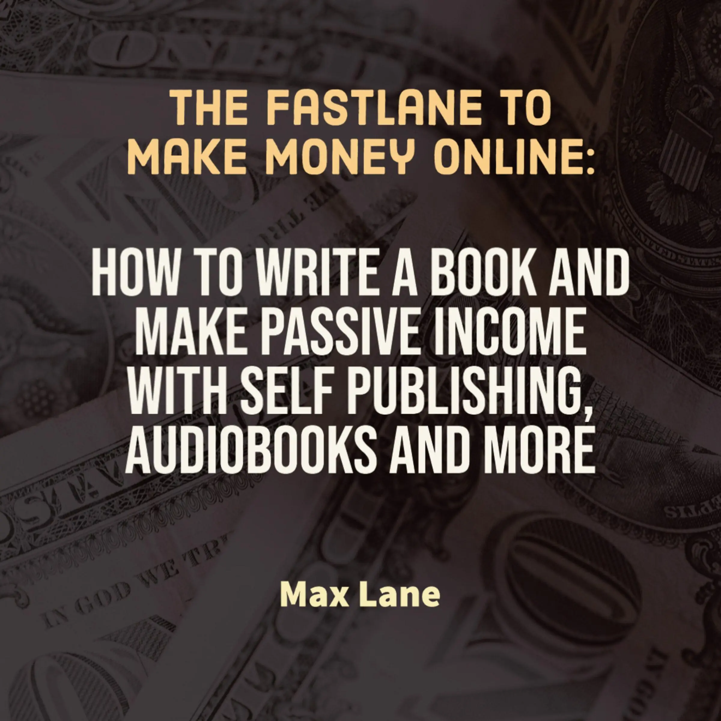 The Fastlane to Make Money Online Audiobook by Max Lane