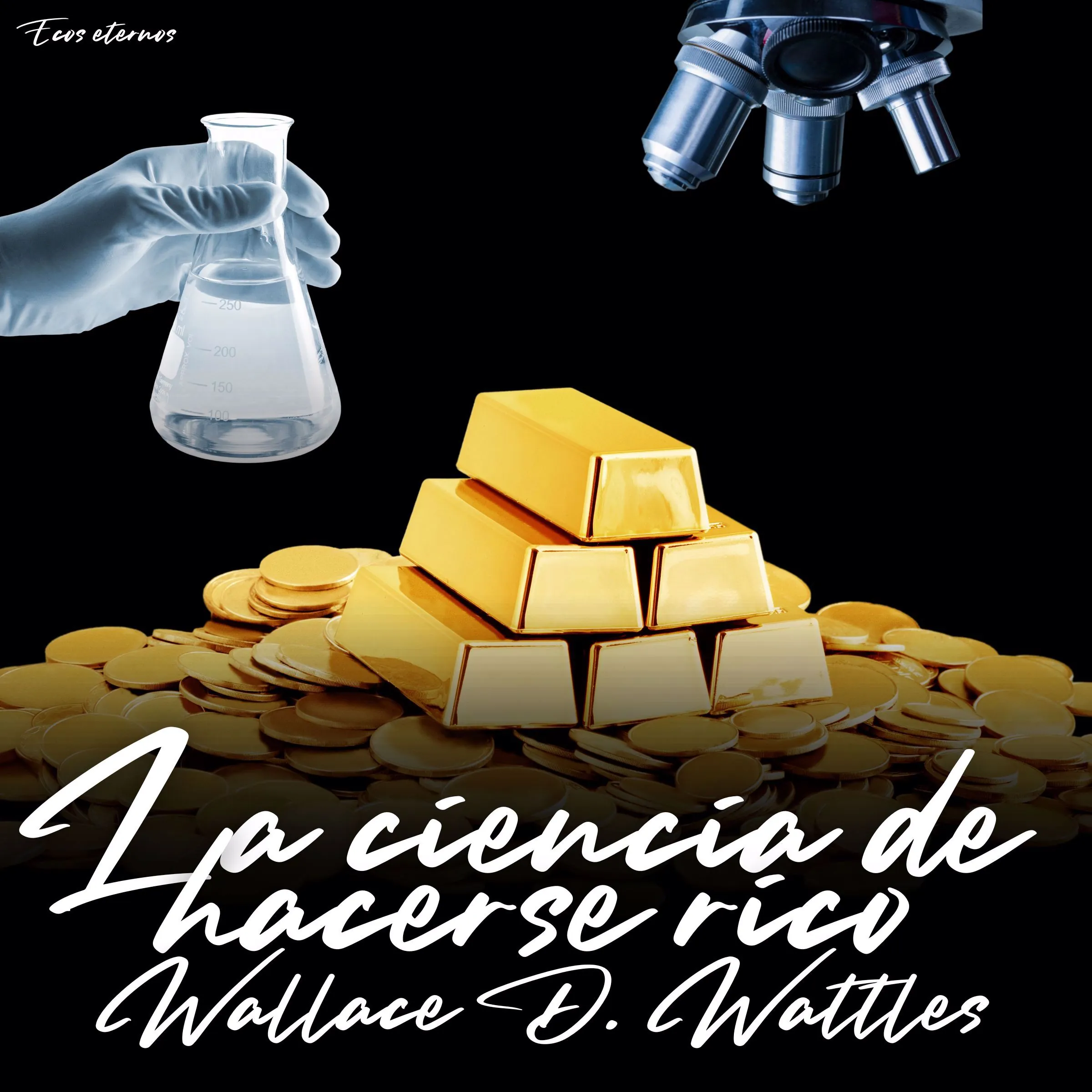 La ciencia de hacerse rico (versión íntegra) Audiobook by Wallace D. Wattles