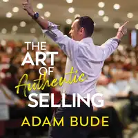 The Art Of Authentic Selling Audiobook by Adam Bude