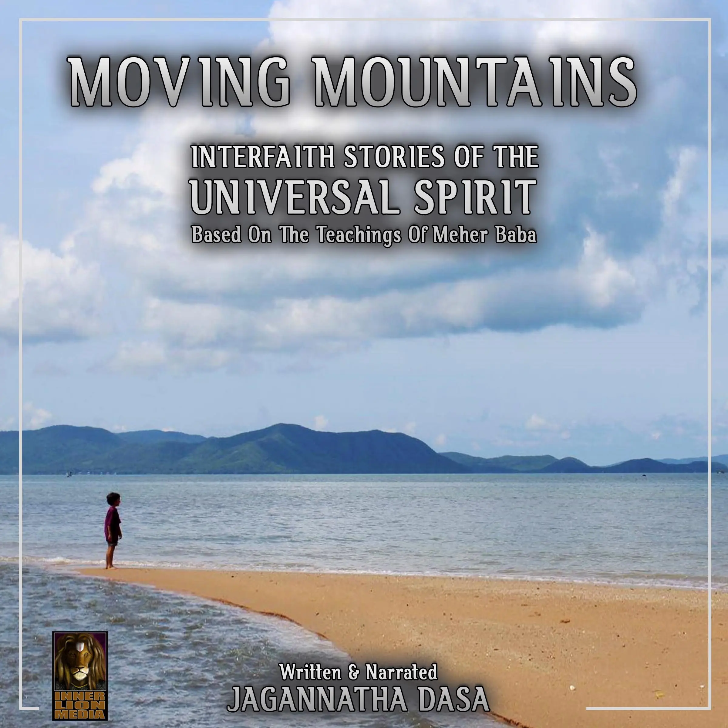 Moving Mountains Interfaith Stories Of The Universal Spirit Audiobook by Jagannatha Dasa