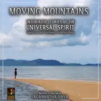 Moving Mountains Interfaith Stories Of The Universal Spirit Audiobook by Jagannatha Dasa