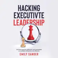 Hacking Executive Leadership Audiobook by Emily Sander