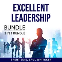 Excellent Leadership Bundle, 2 in 1 Bundle: Qualities of a Leader and Leading with Character Audiobook by and Saul Whitaker