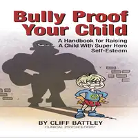 Bully Proof Your Child Audiobook by Cliff Battley