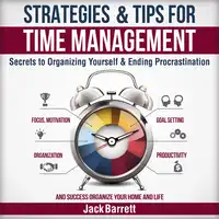 Strategies and Tips for Time Management Audiobook by Jack Barrett