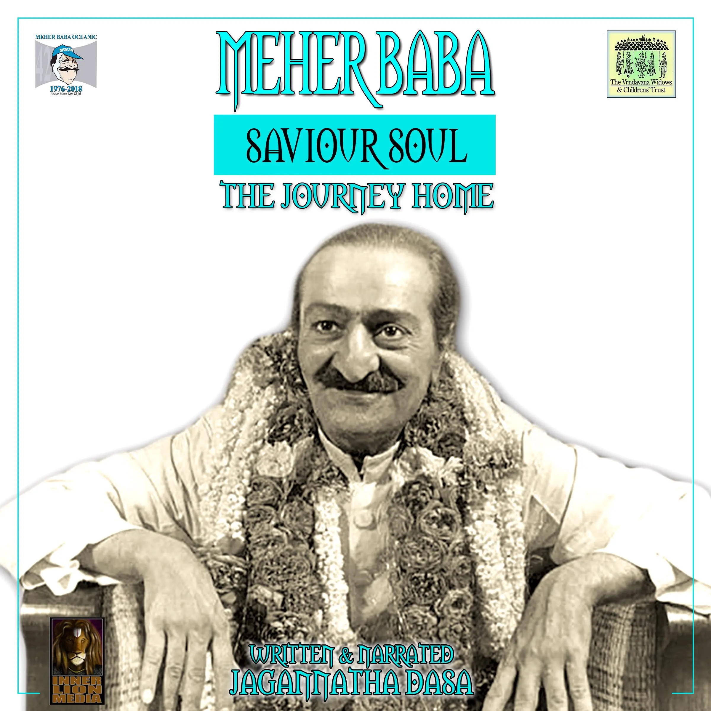 Meher Baba Saviour Soul - The Journey Home Audiobook by Jagannatha Dasa