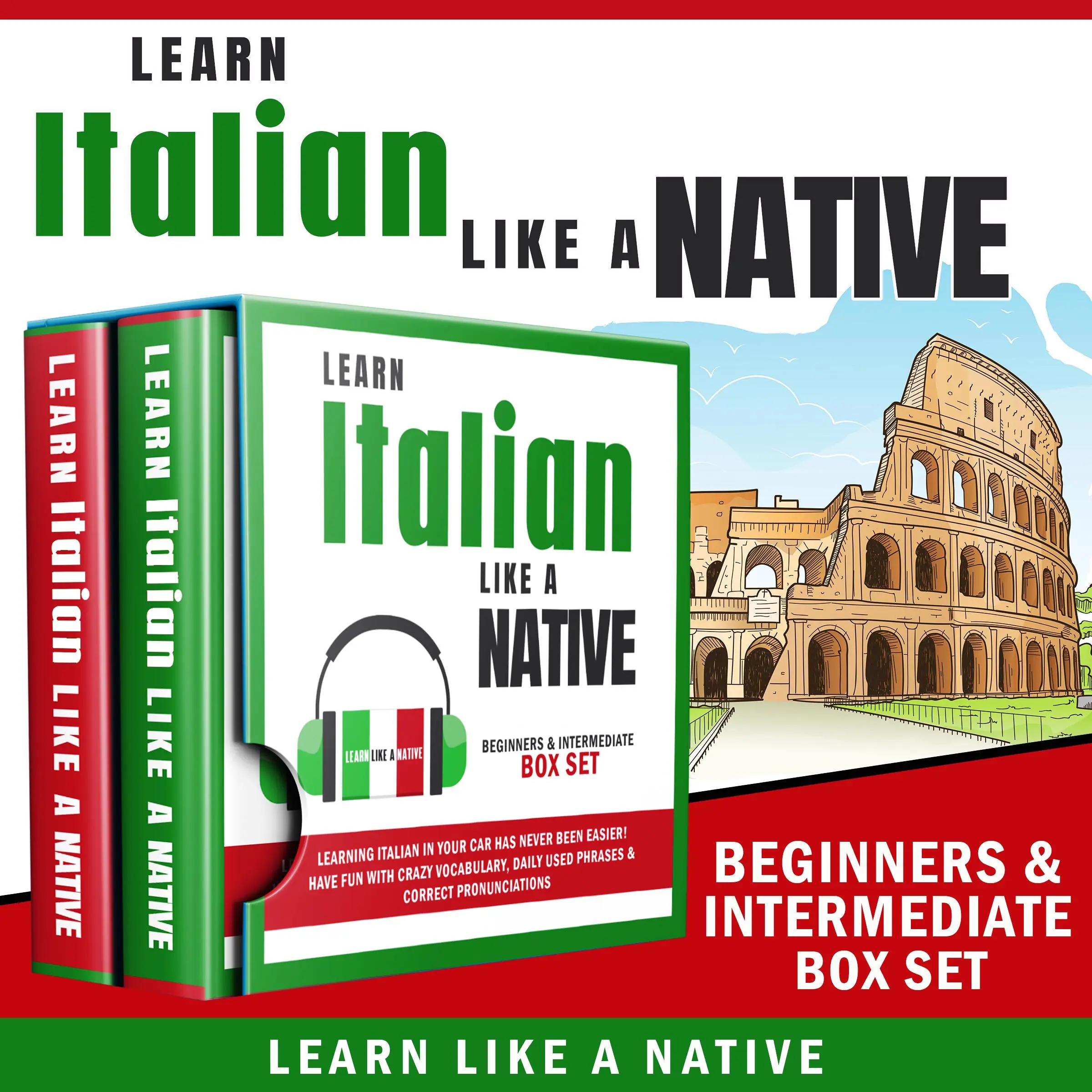 Learn Italian Like a Native – Beginners & Intermediate Box set: Learning Italian in Your Car Has Never Been Easier! Have Fun with Crazy Vocabulary, Daily Used Phrases & Correct Pronunciations by Learn Like A Native Audiobook